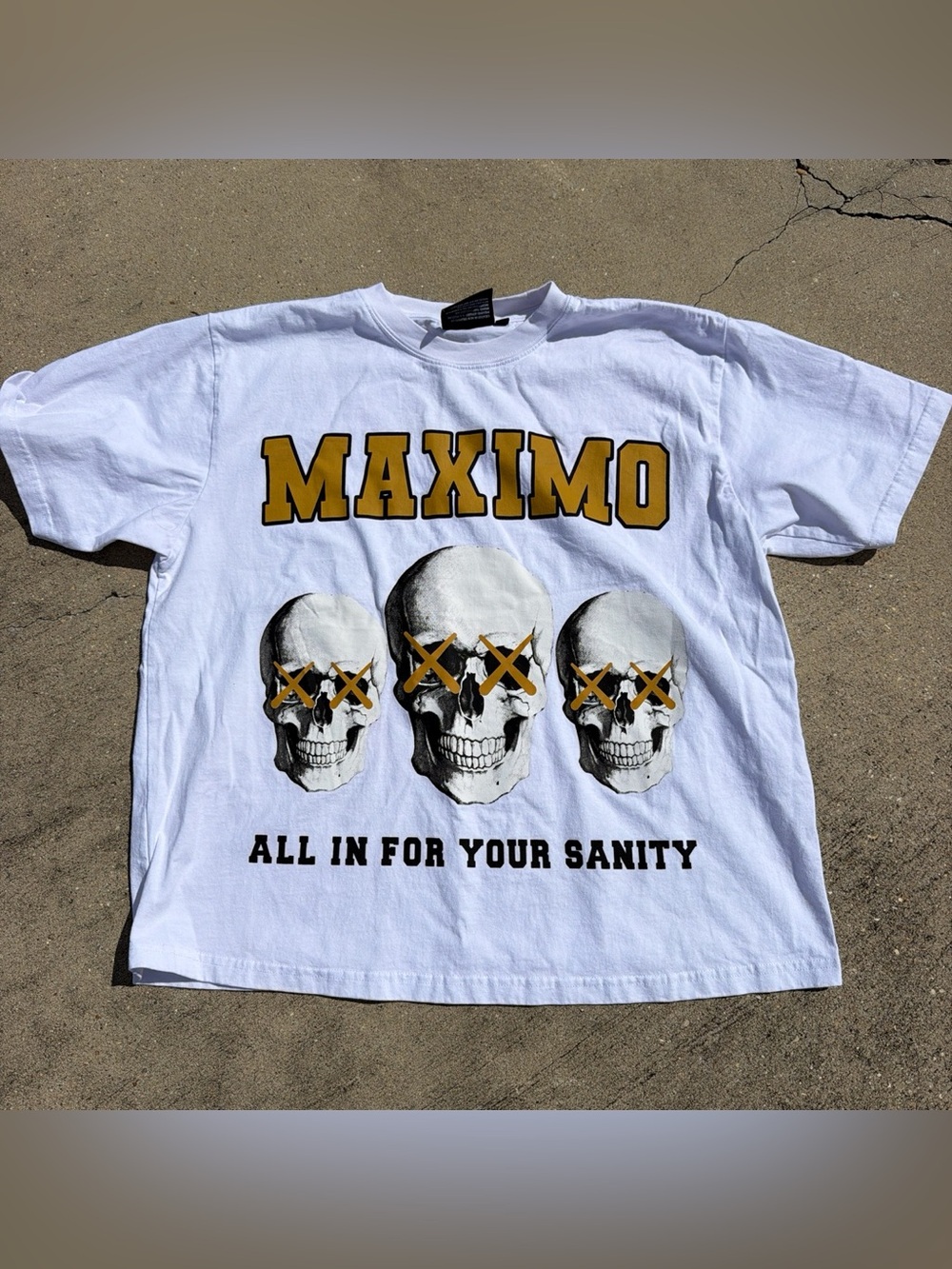 Maximo "All In For Your Sanity" tee shirt